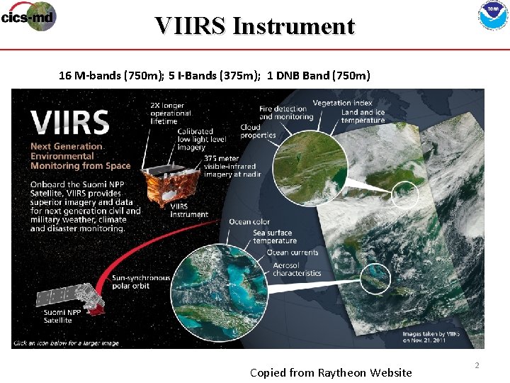 VIIRS Instrument 16 M-bands (750 m); 5 I-Bands (375 m); 1 DNB Band (750
