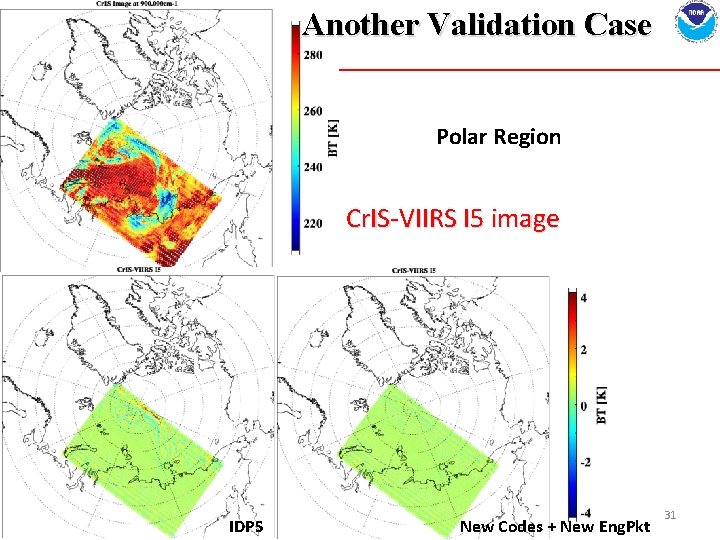 Another Validation Case Polar Region Cr. IS-VIIRS I 5 image IDPS New Codes +
