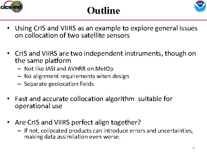 Outline • Using Cr. IS and VIIRS as an example to explore general issues