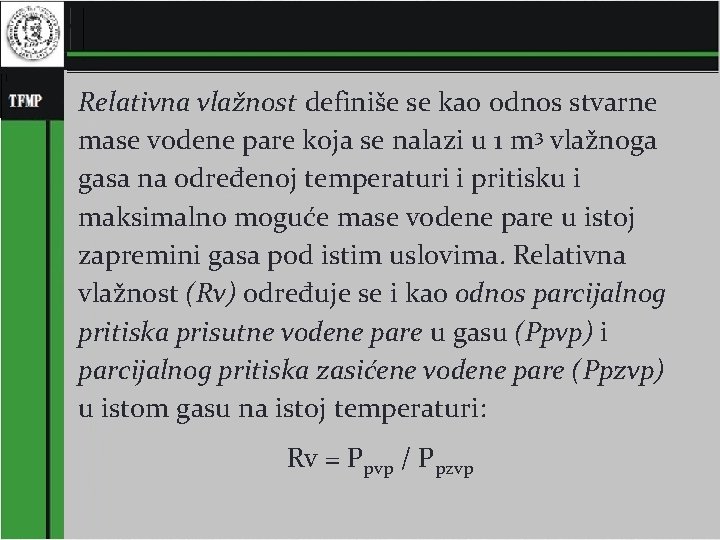 Relativna vlažnost definiše se kao odnos stvarne mase vodene pare koja se nalazi u