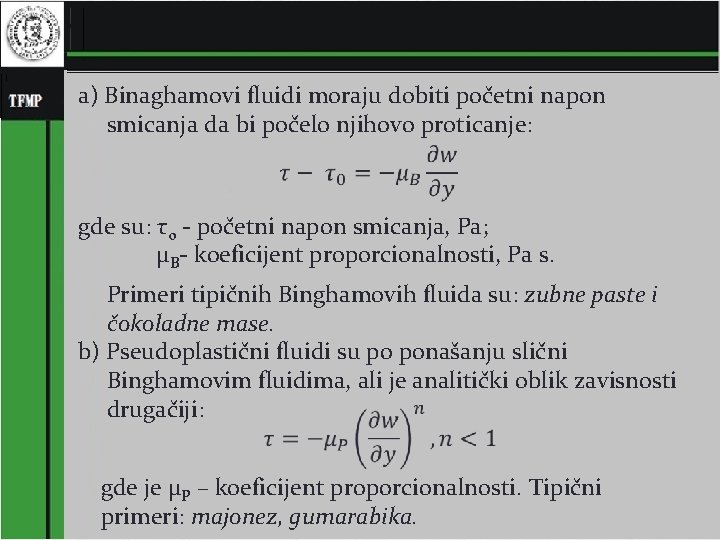 a) Binaghamovi fluidi moraju dobiti početni napon smicanja da bi počelo njihovo proticanje: gde a) Binaghamovi fluidi moraju dobiti početni napon smicanja da bi počelo njihovo proticanje: gde