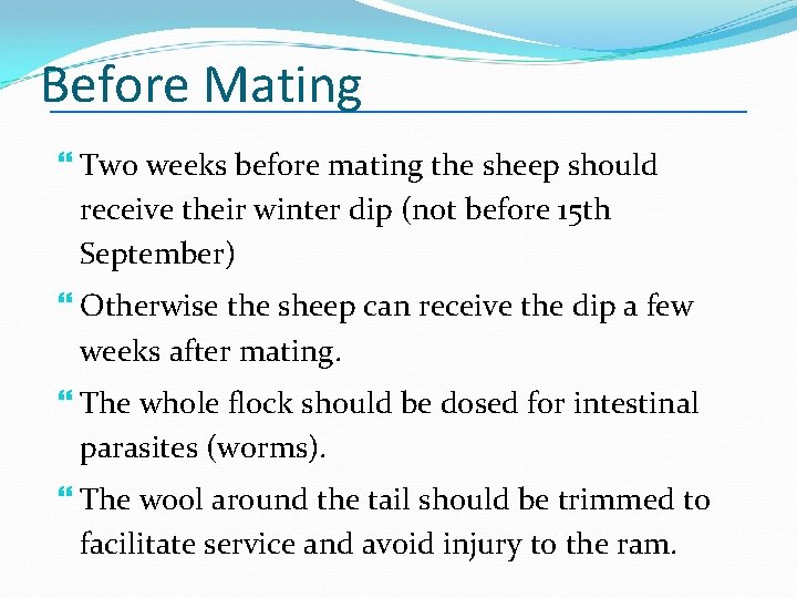 Before Mating Two weeks before mating the sheep should receive their winter dip (not