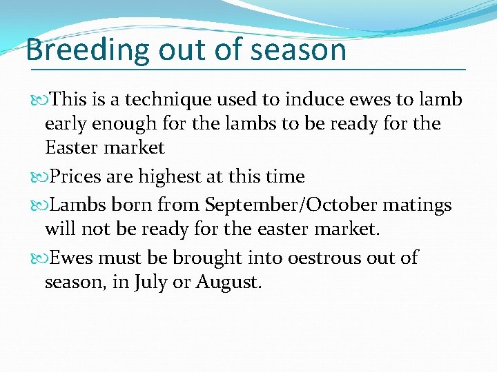 Breeding out of season This is a technique used to induce ewes to lamb