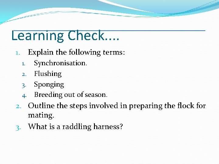 Learning Check. . Explain the following terms: 1. 1. 2. 3. 4. Synchronisation. Flushing