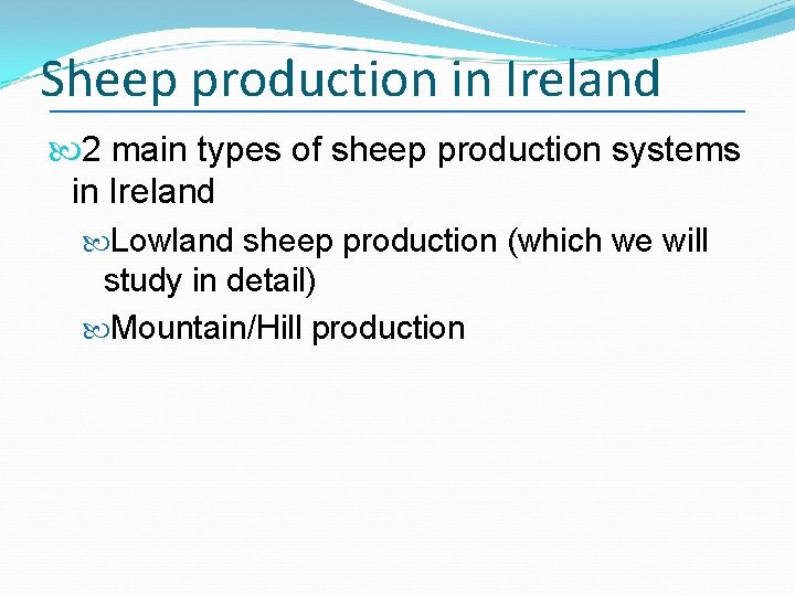 Sheep production in Ireland 2 main types of sheep production systems in Ireland Lowland