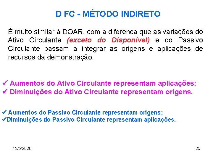 D FC - MÉTODO INDIRETO É muito similar à DOAR, com a diferença que