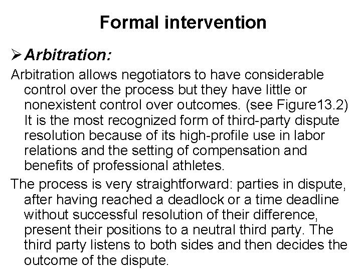 Formal intervention Ø Arbitration: Arbitration allows negotiators to have considerable control over the process