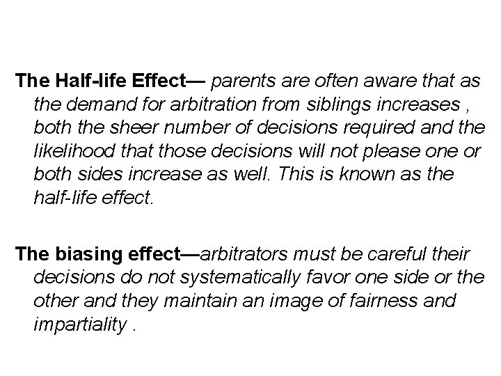The Half-life Effect— parents are often aware that as the demand for arbitration from