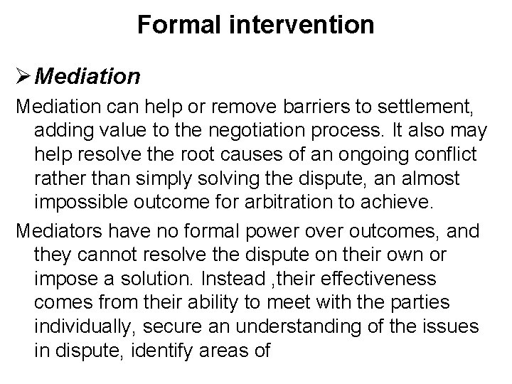 Formal intervention Ø Mediation can help or remove barriers to settlement, adding value to