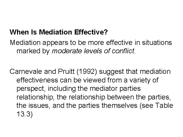 When Is Mediation Effective? Mediation appears to be more effective in situations marked by