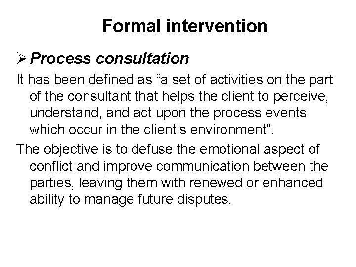 Formal intervention Ø Process consultation It has been defined as “a set of activities