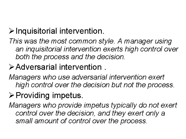 Ø Inquisitorial intervention. This was the most common style. A manager using an inquisitorial