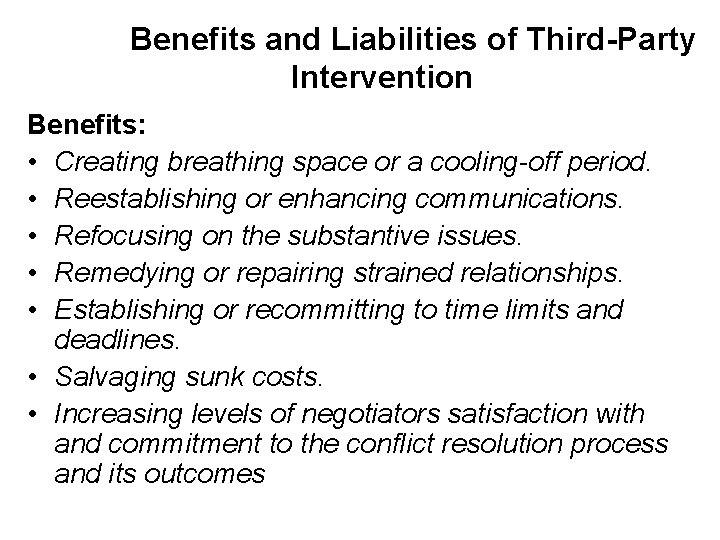 Benefits and Liabilities of Third-Party Intervention Benefits: • Creating breathing space or a cooling-off