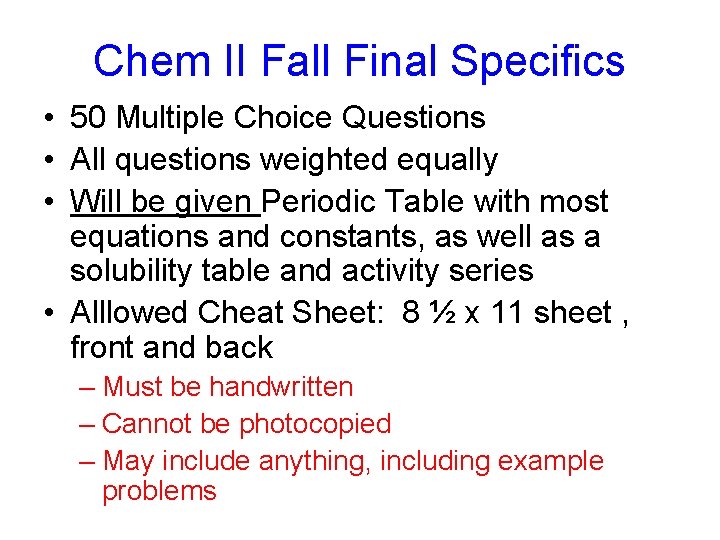 Chem II Fall Final Specifics • 50 Multiple Choice Questions • All questions weighted