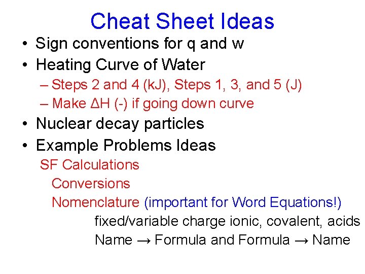 Cheat Sheet Ideas • Sign conventions for q and w • Heating Curve of
