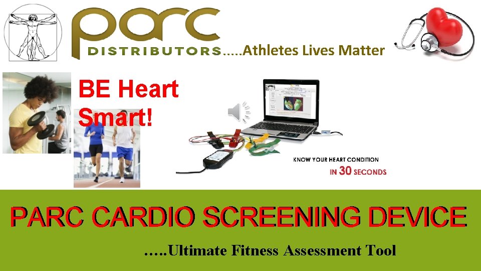 . . . Athletes Lives Matter BE Heart Smart! PARC CARDIO SCREENING DEVICE ….