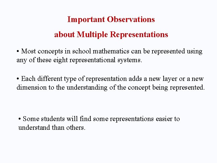 Important Observations about Multiple Representations • Most concepts in school mathematics can be represented
