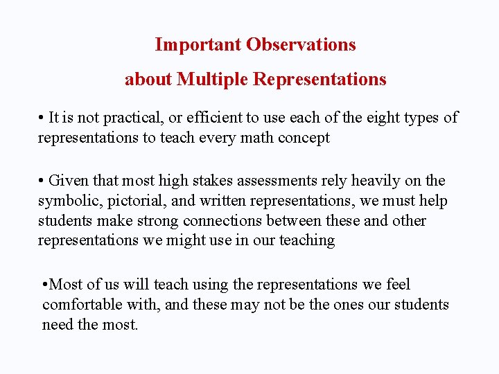 Important Observations about Multiple Representations • It is not practical, or efficient to use