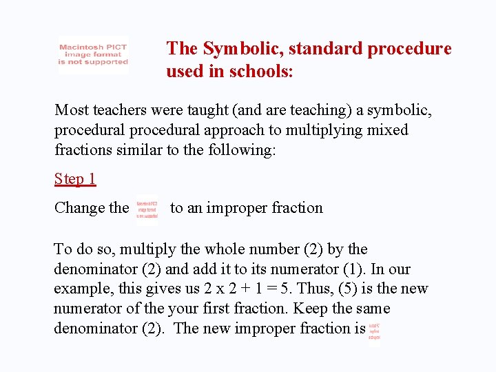 The Symbolic, standard procedure used in schools: Most teachers were taught (and are teaching)