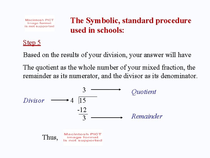 The Symbolic, standard procedure used in schools: Step 5 Based on the results of