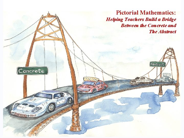Pictorial Mathematics: Helping Teachers Build a Bridge Between the Concrete and The Abstract 