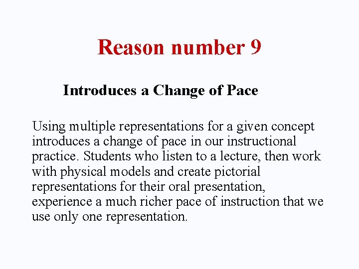 Reason number 9 Introduces a Change of Pace Using multiple representations for a given
