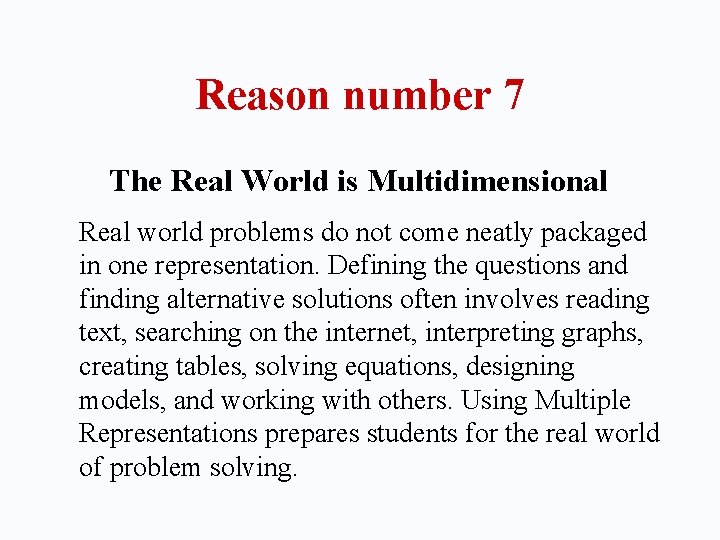 Reason number 7 The Real World is Multidimensional Real world problems do not come