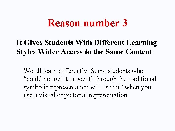 Reason number 3 It Gives Students With Different Learning Styles Wider Access to the