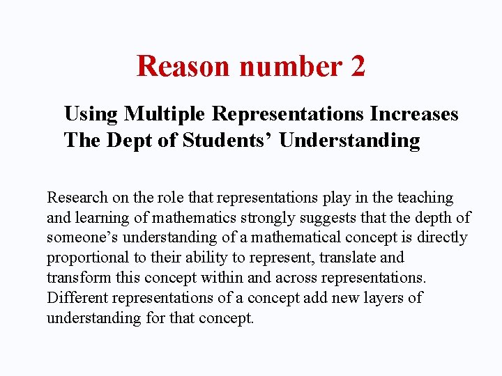 Reason number 2 Using Multiple Representations Increases The Dept of Students’ Understanding Research on