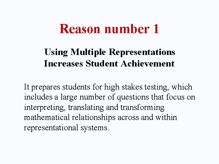 Reason number 1 Using Multiple Representations Increases Student Achievement It prepares students for high