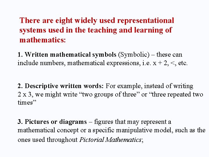 There are eight widely used representational systems used in the teaching and learning of