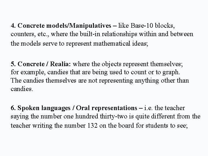 4. Concrete models/Manipulatives – like Base-10 blocks, counters, etc. , where the built-in relationships