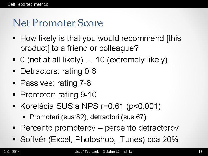 Self-reported metrics Net Promoter Score § How likely is that you would recommend [this