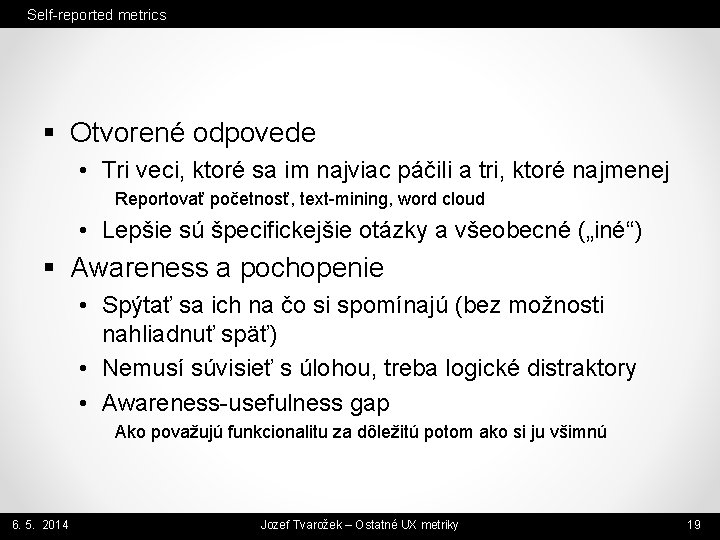 Self-reported metrics § Otvorené odpovede • Tri veci, ktoré sa im najviac páčili a