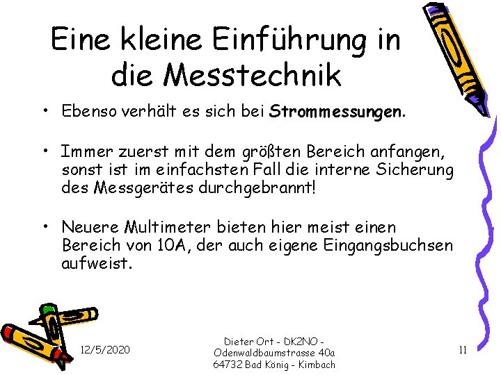 Eine kleine Einführung in die Messtechnik • Ebenso verhält es sich bei Strommessungen. •