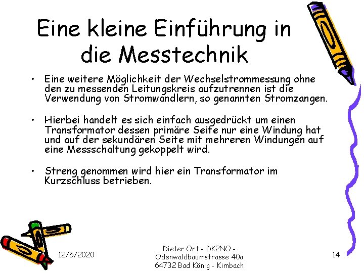 Eine kleine Einführung in die Messtechnik • Eine weitere Möglichkeit der Wechselstrommessung ohne den