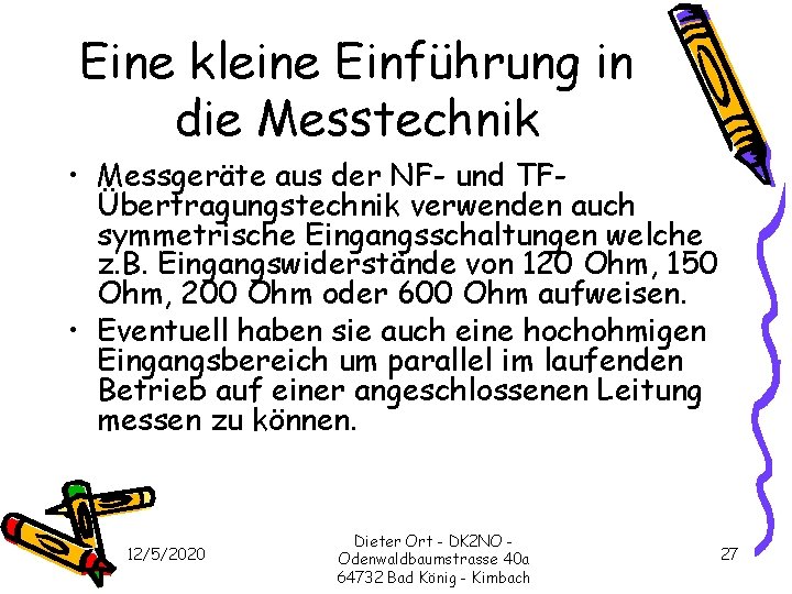 Eine kleine Einführung in die Messtechnik • Messgeräte aus der NF- und TFÜbertragungstechnik verwenden