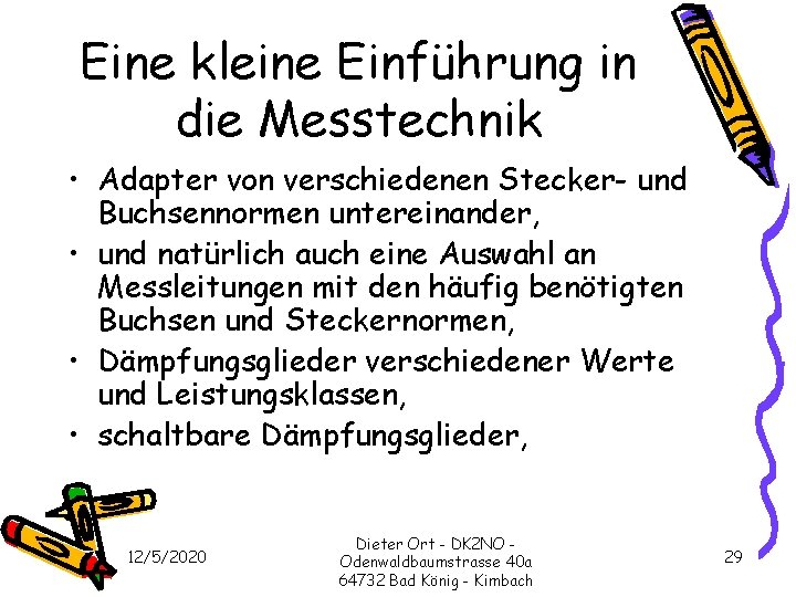 Eine kleine Einführung in die Messtechnik • Adapter von verschiedenen Stecker- und Buchsennormen untereinander,