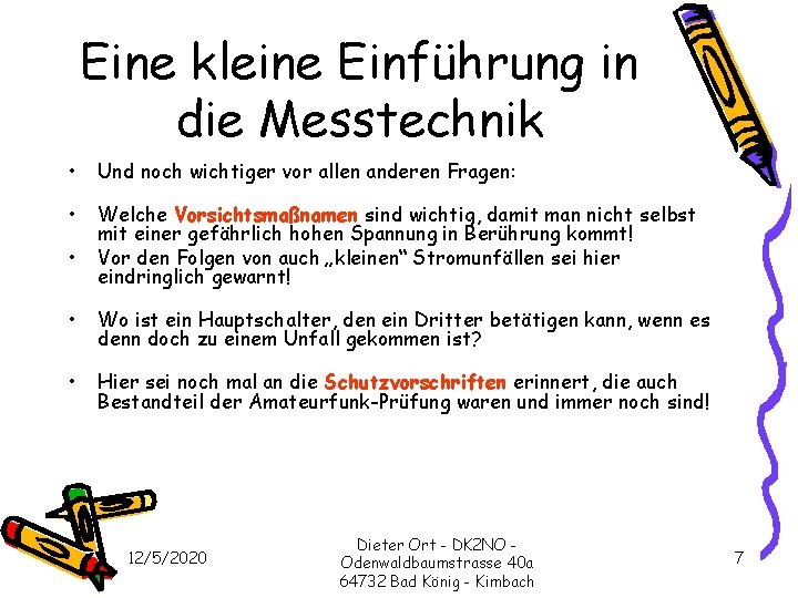 Eine kleine Einführung in die Messtechnik • Und noch wichtiger vor allen anderen Fragen: