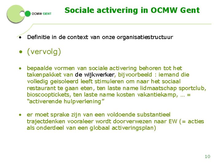 Sociale activering in OCMW Gent • Definitie in de context van onze organisatiestructuur •
