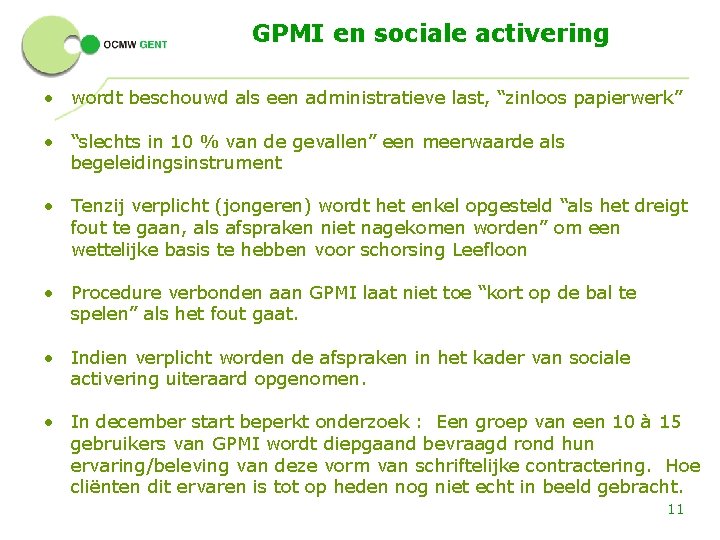 GPMI en sociale activering • wordt beschouwd als een administratieve last, “zinloos papierwerk” •