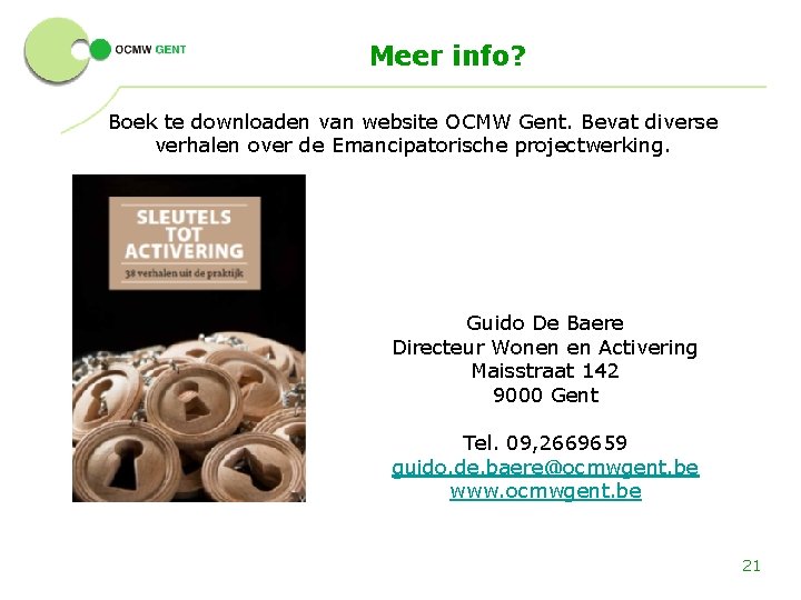 Meer info? Boek te downloaden van website OCMW Gent. Bevat diverse verhalen over de