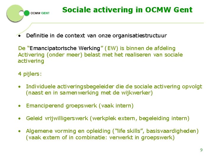 Sociale activering in OCMW Gent • Definitie in de context van onze organisatiestructuur De