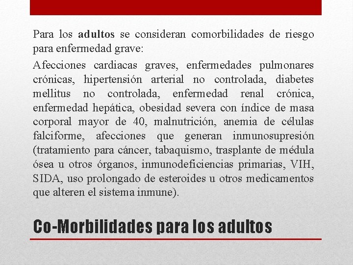 Para los adultos se consideran comorbilidades de riesgo para enfermedad grave: Afecciones cardiacas graves,