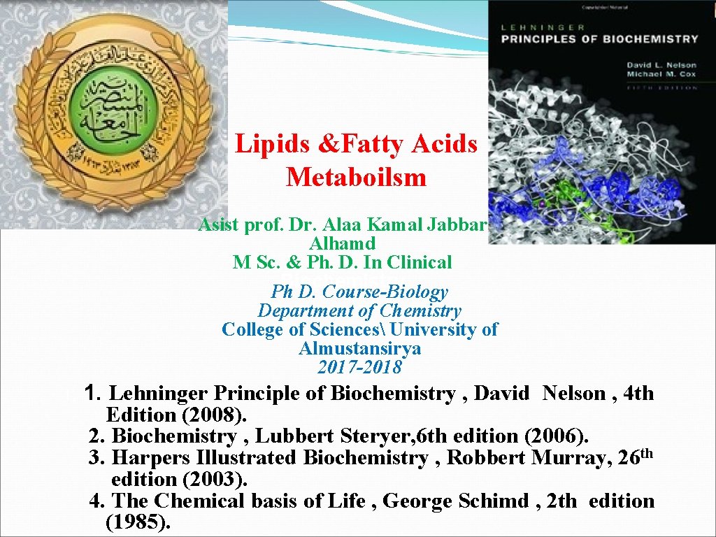 Lipids &Fatty Acids Metaboilsm Asist prof. Dr. Alaa Kamal Jabbar Alhamd M Sc. &