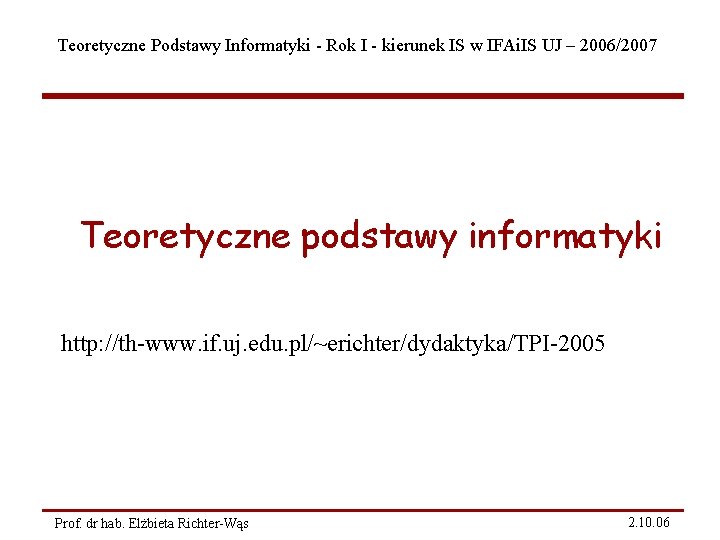 Teoretyczne Podstawy Informatyki - Rok I - kierunek IS w IFAi. IS UJ –