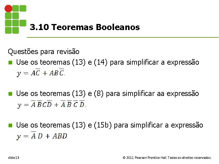 3. 10 Teoremas Booleanos Questões para revisão n Use os teoremas (13) e (14)