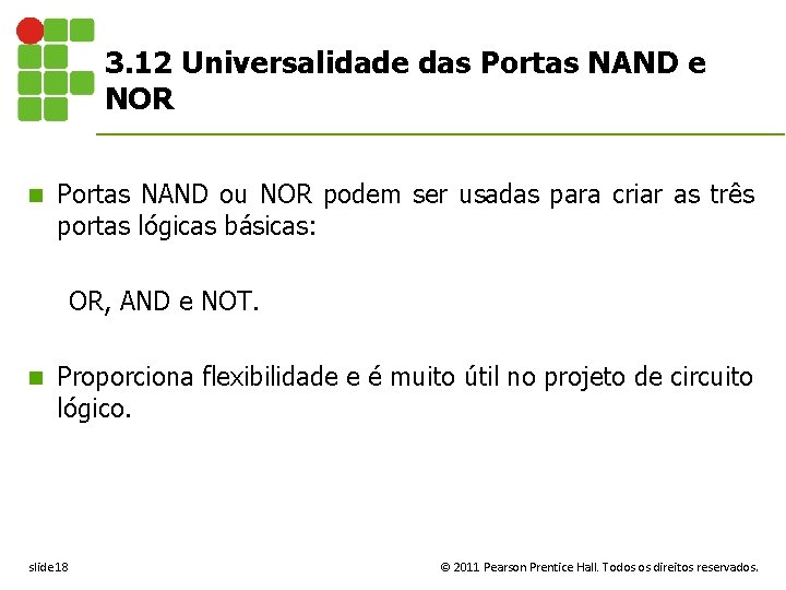 3. 12 Universalidade das Portas NAND e NOR n Portas NAND ou NOR podem