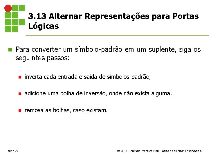 3. 13 Alternar Representações para Portas Lógicas n Para converter um símbolo-padrão em um