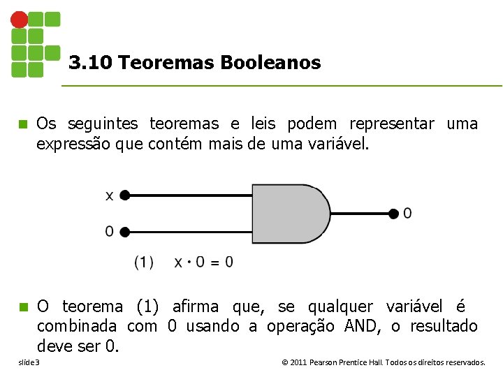 3. 10 Teoremas Booleanos n Os seguintes teoremas e leis podem representar uma expressão